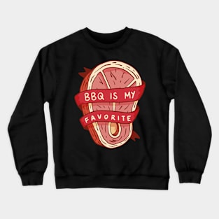 BBQ Is My Favorite Crewneck Sweatshirt